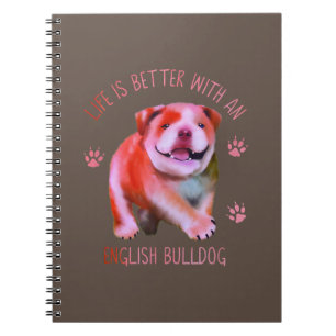 Life Is Better With An English Bulldog Funny Puppy Notebook