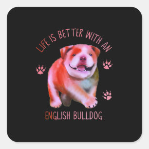 Life Is Better With An English Bulldog Funny Puppy Square Sticker