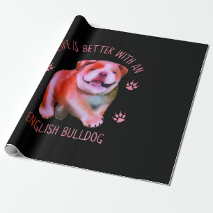 Life Is Better With An English Bulldog Funny Puppy Wrapping Paper