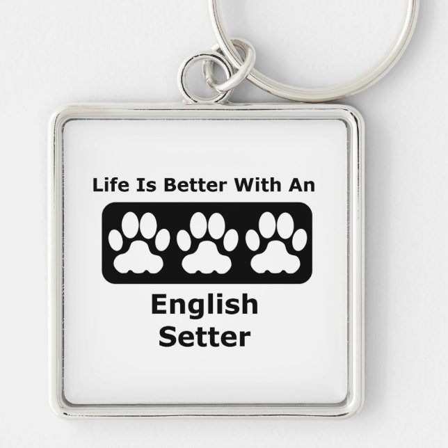 Life Is Better With An English Setter Key Ring (Front)