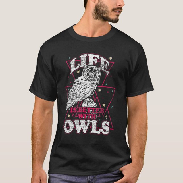 Life Is Better With An Owl Funny Owl Lover T-Shirt (Front)