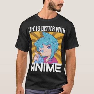 Life is Better With Anime Funny Anime Loverssurpri T-Shirt