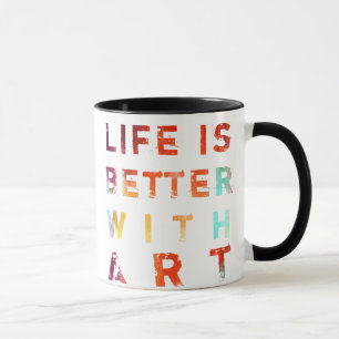 Life Is Better With Art Mug