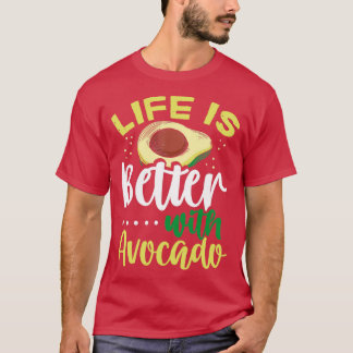Life is Better With Avocado T-Shirt