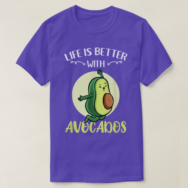 Life Is Better With Avocados  T-Shirt (Design Front)