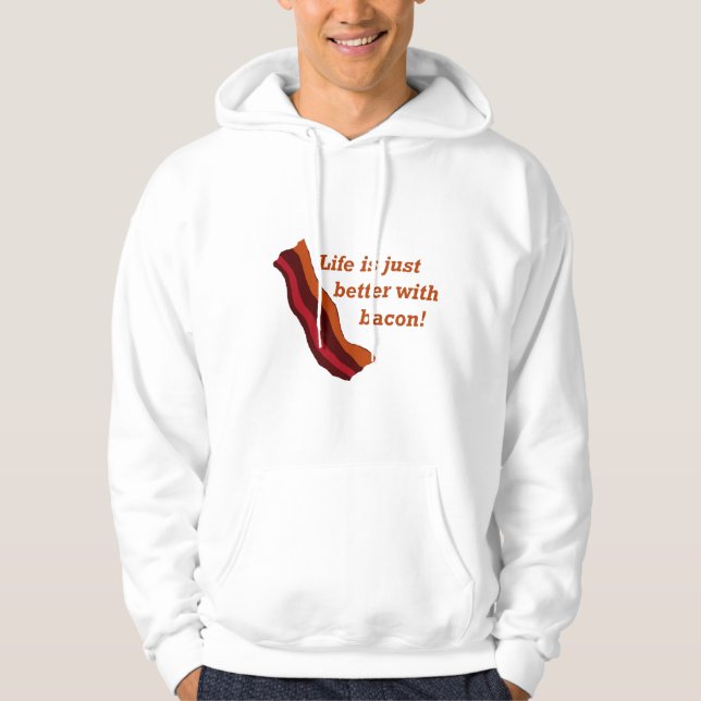 Life is better with Bacon Hoodie (Front)