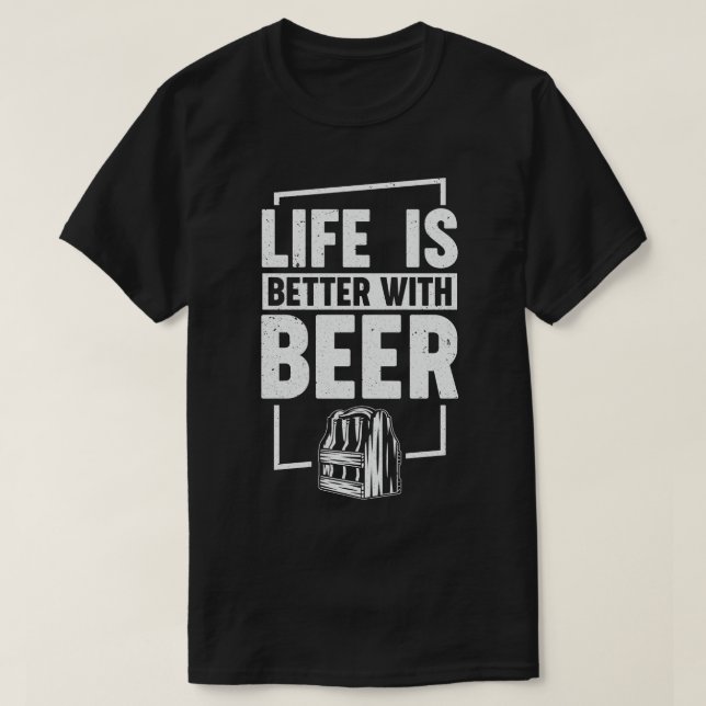 Life Is Better With Beer T-Shirt (Design Front)