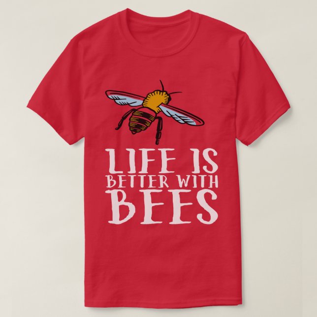 Life Is Better With Bees 1 T-Shirt (Design Front)