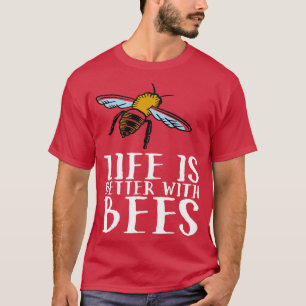 Life Is Better With Bees 1 T-Shirt
