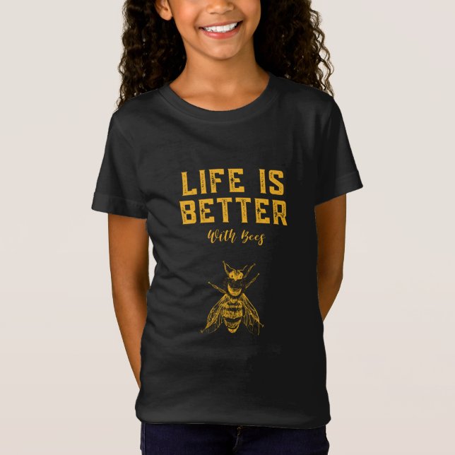 Life is better with bees T-Shirt (Front)
