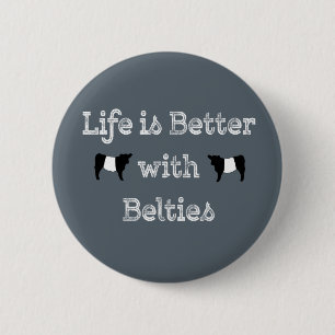 Life is Better with Belties Belted Galloway Cows 6 Cm Round Badge