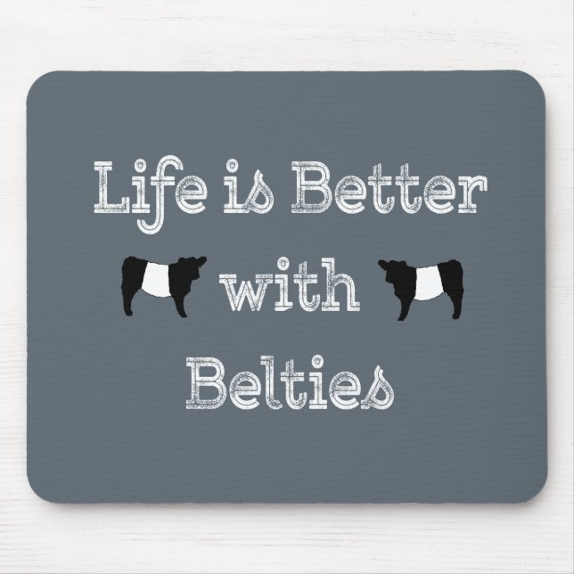 Life is Better with Belties Belted Galloway Cows Mouse Mat (Front)