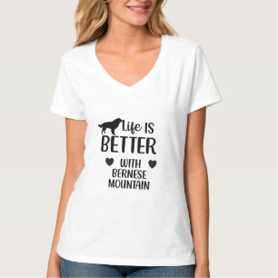 Life is better with bernese Dog, Bernese Lover T-Shirt