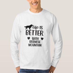 Life is better with bernese Dog, Bernese Lover T-Shirt