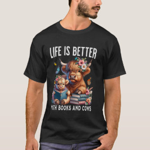 Life Is Better With Books and Cows Love Bookworm a T-Shirt