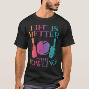 Life Is Better With Bowling Bowler Women Girls Kid T-Shirt