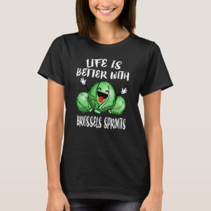 Life Is Better With Brussels Vegan Sprouts T-Shirt