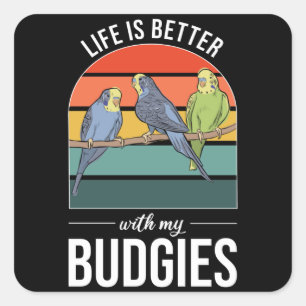 Life Is Better with Budgies Budgie Bird Square Sticker