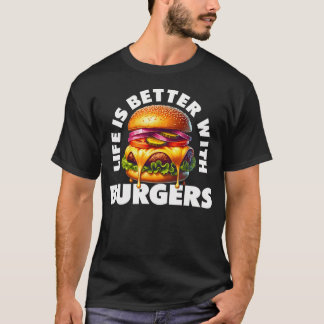 Life Is Better With Burgers T-Shirt