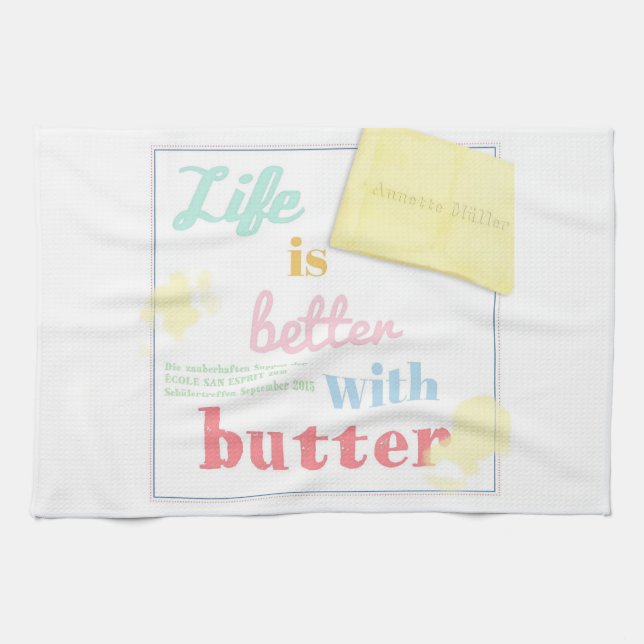 Life is better with butter tea towel (Horizontal)