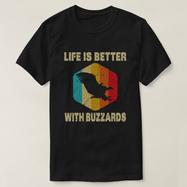 Life is Better With Buzzards T-Shirt (Design Front)
