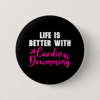 'Life is Better With Cardio Drumming' Cardio 6 Cm Round Badge