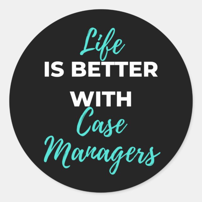 Life Is Better With Case Managers Classic Round Sticker (Front)