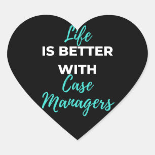 Life Is Better With Case Managers Heart Sticker