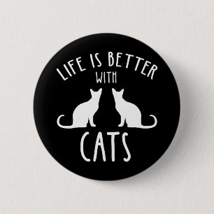 Life Is Better With Cats 6 Cm Round Badge