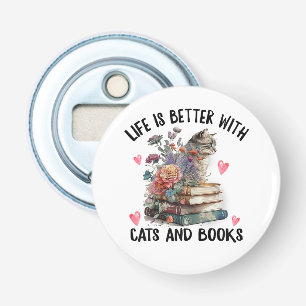 Life is better with Cats and Books Funny Cat Bottle Opener