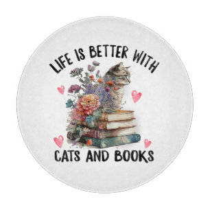 Life is better with Cats and Books Funny Cat Cutting Board