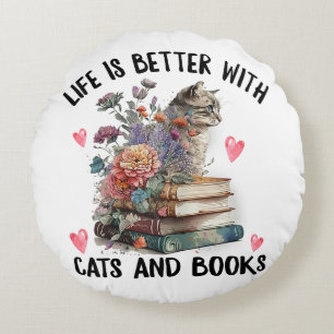 Life is better with Cats and Books Funny Cat Round Cushion