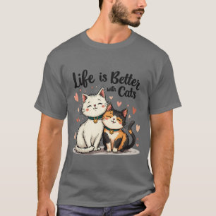 Life is Better with Cats Cute Cat Aesthetic T-Shirt