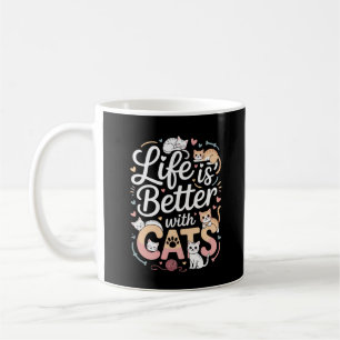 Life Is Better with Cats – Cute Cat Lover Coffee Mug
