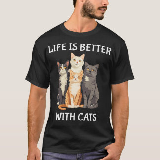 Life Is Better With Cats Cute Cat Lover T-Shirt