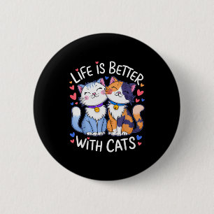 Life Is Better With Cats Cute Cat Lover Valentines 6 Cm Round Badge