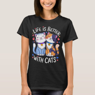 Life Is Better With Cats Cute Cat Lover Valentines T-Shirt