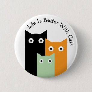 Life Is Better With Cats, Funny Cats 6 Cm Round Badge