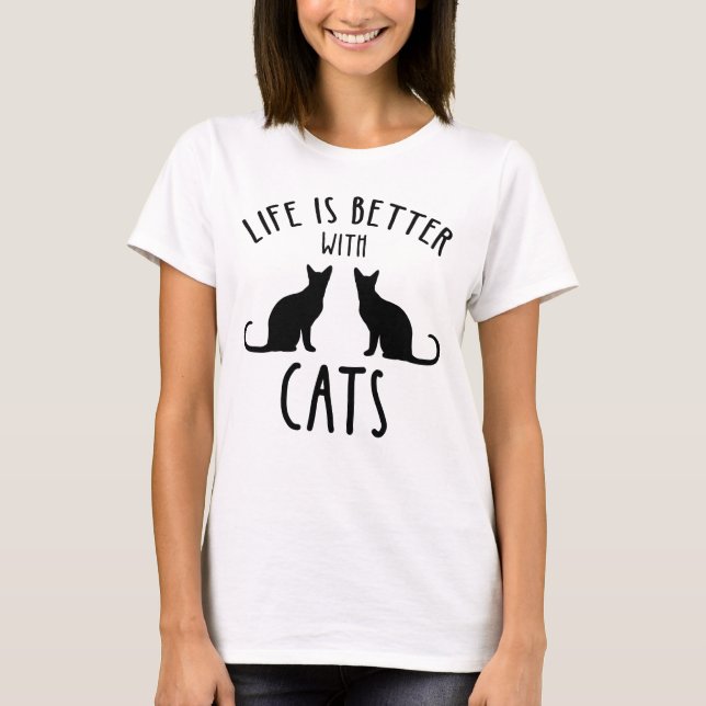 Life Is Better With Cats T-Shirt (Front)
