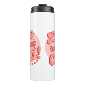 Life is better with cats thermal tumbler 