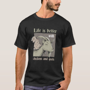 Life Is Better With Chickens And Goats Rancher Far T-Shirt