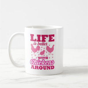 Life Is Better with Chickens Around, Pink  Coffee Mug