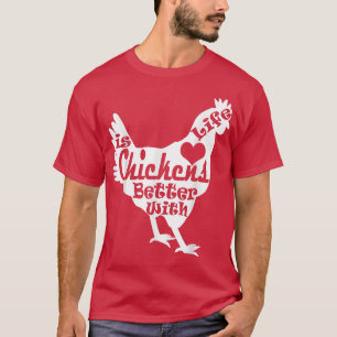 Life is Better with Chickens Farmer Mom Dad Poultr T-Shirt
