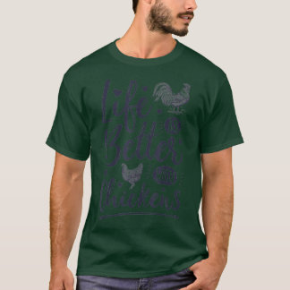 Life Is Better With Chickens Funny Chicken Lover T-Shirt