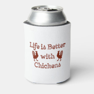 Life is Better with Chickens Funny Humourous Can Cooler