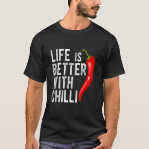 Life Is Better With Chilli Pepperoni Jalapeno Hot T-Shirt