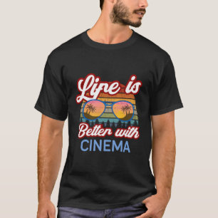 Life Is Better With Cinema' Classic Film Lover Fun T-Shirt