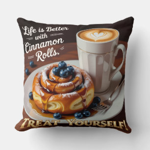 Life is better with cinnamon Cake treat yourself  Cushion