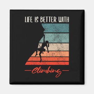 Life Is Better With Climbing Magnet