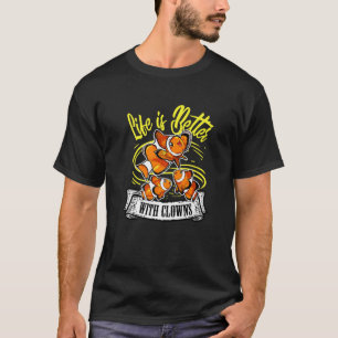 Life Is Better With Clowns Funny Clow Fish T-Shirt
